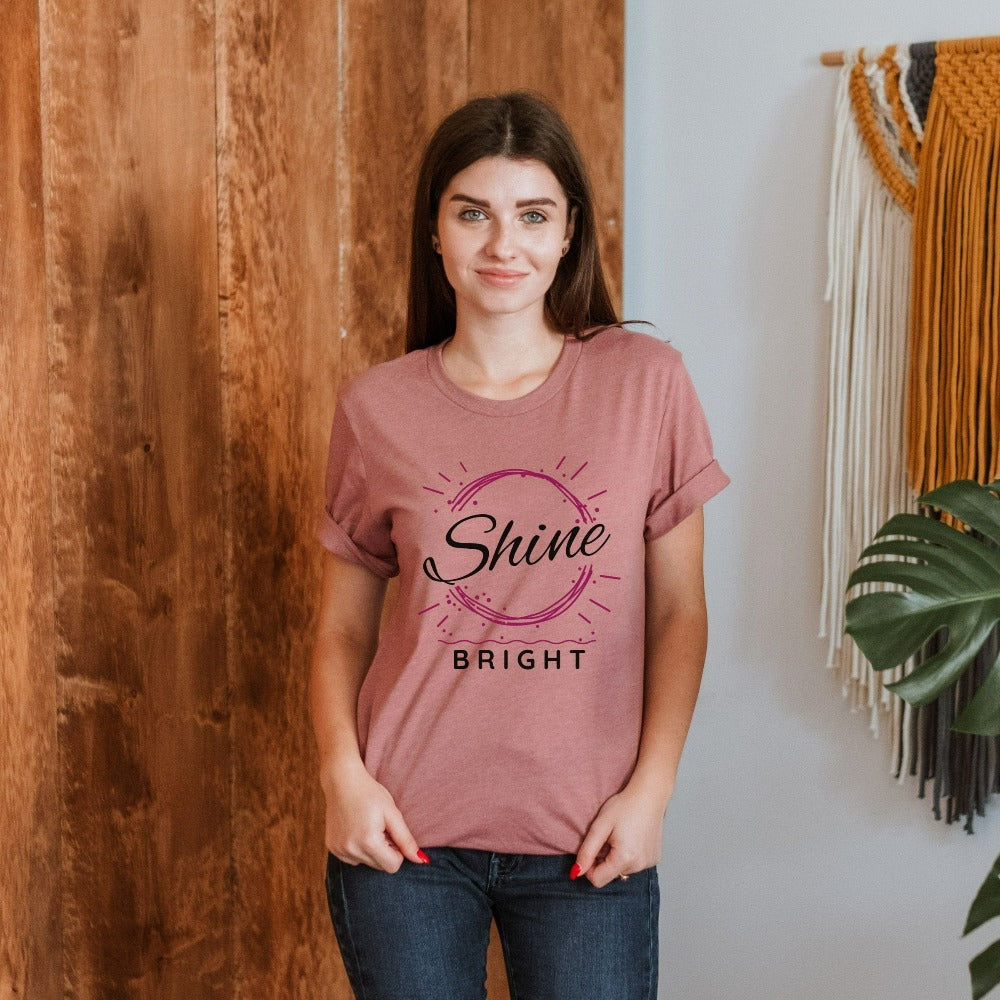 Shine Bright positive and motivational gift idea for friend, family, teacher, or co-worker. This t-shirt is a perfect Christmas present, holiday outfit or birthday gift for a loved one. Inspirational saying graphic shirt.