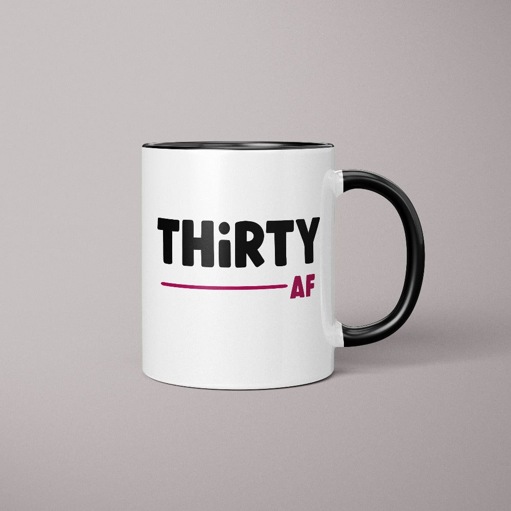 "Hello Thirty". Grab this trendy thirty mug as a 30th birthday gift for yourself , mom, sister, daughter and best friend. A fabulous female matching mug on any birthday celebration ideas like party or camping. Let's cheers to our thirty year with this sassy mug.