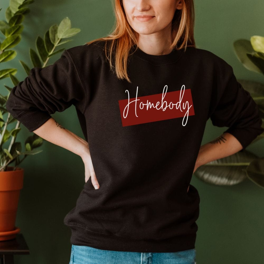 A homebody sweatshirt for anti social like your mother, wife, daughter, husband, and sister. This sweatshirt is a great introvert gift idea for those who likes at home and distancing. Perfect on people who thinks that staying at home is a happy day.