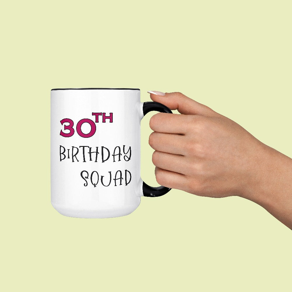 Say Hello 30 with this cute gift for your 30th birthday squad. Celebrate the fabulous thirty with your crew with a matching fun party mug souvenir. This is a great present or party favor idea for your family, friend, crew and support team. It makes for a memorable new age celebration with loved ones.