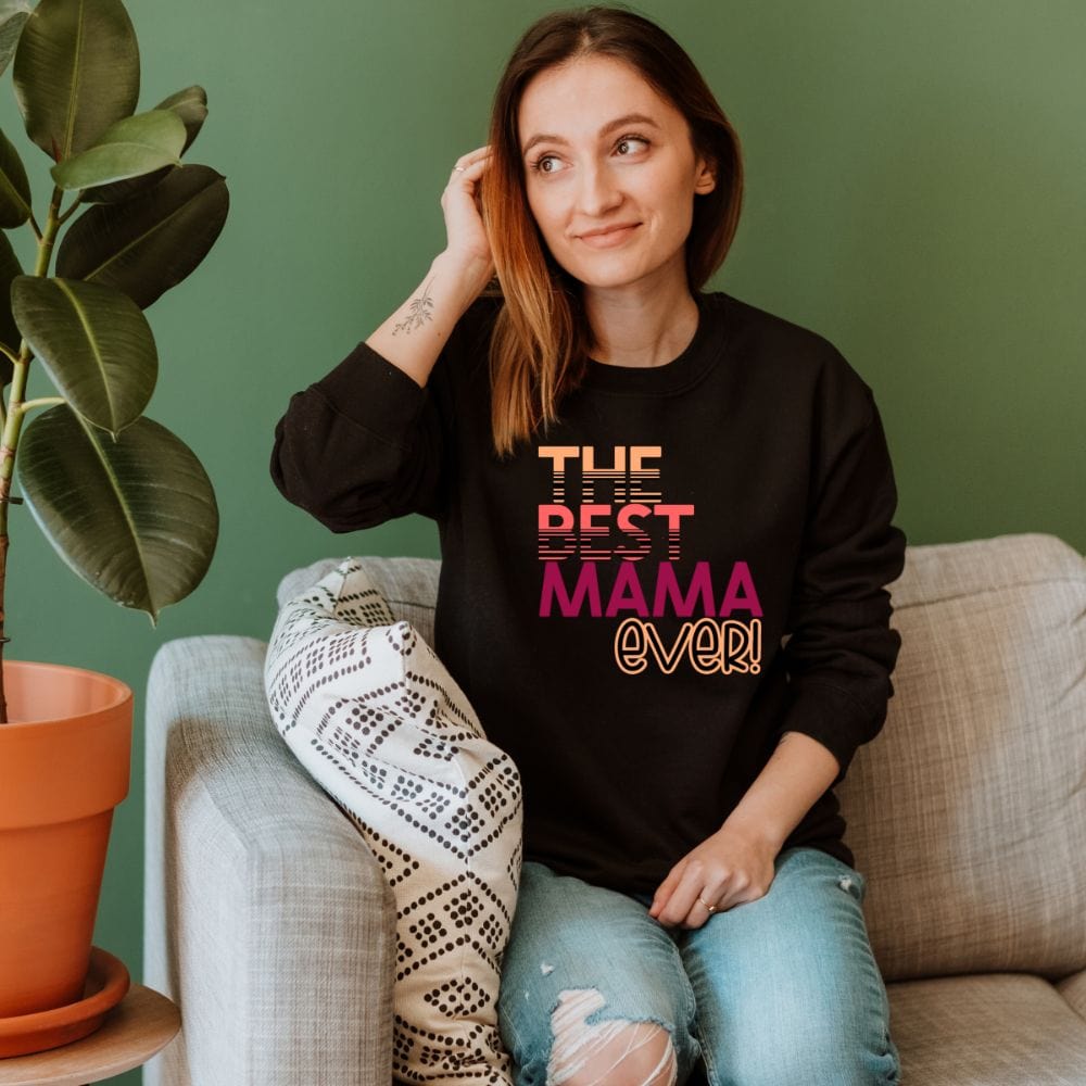 This empowered best mama ever sweatshirt is a perfect gift for mother on birthday and mother's day. An inspirational sweatshirt for women like your mom, wife, sister and a friend. This oversized sweatshirt is a great fit on plus size and everyone.