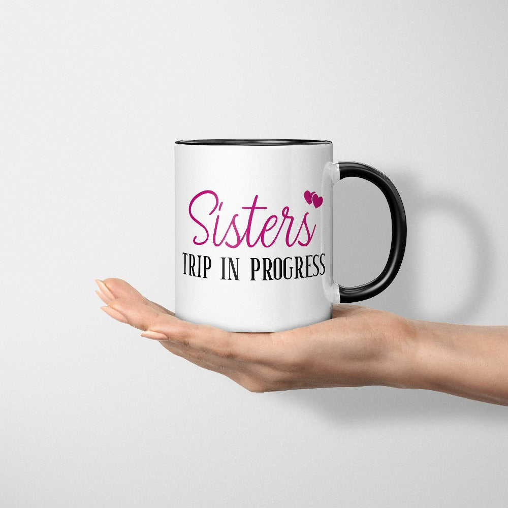 Matching sisters trip in progress coffee mug souvenir for your next camping vacation. Whether it's a family camping reunion or a girls road trip, get in the vacay mood and enjoy the best time ever with your sister or best friend.