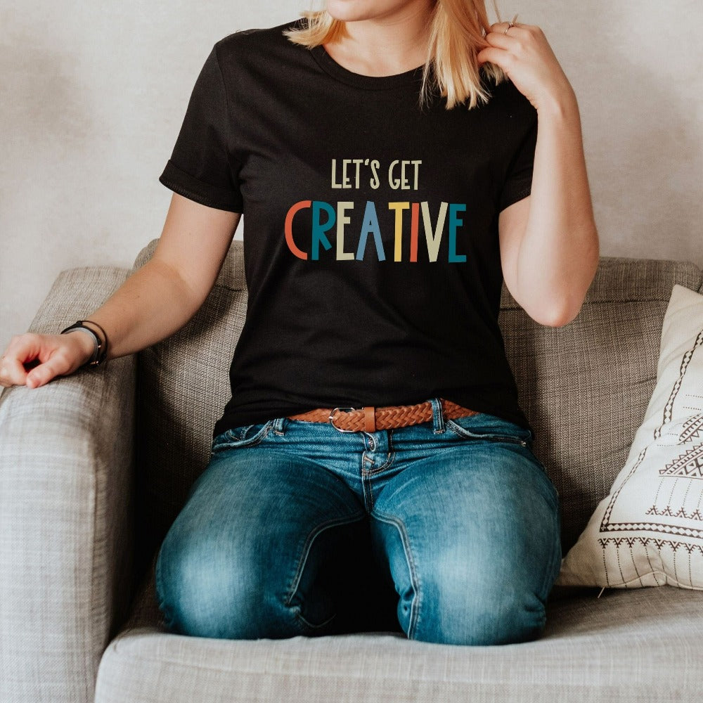 Let's Get Creative Shirt Art Teacher Shirt Creator Shirt Maker Shirt Artist  Shirt Art Teacher Gift Artist Gift Painter Shirt Teacher Shirts 