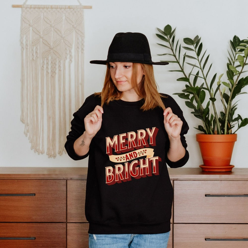 Merry and Bright Christmas holiday season gift idea for best friends, family, co-worker, neighbor in the festive spirit. Spread the cheer with this sweatshirt during family reunions, winter visits with this vacation matching shirt as your favorite "ugly sweater".