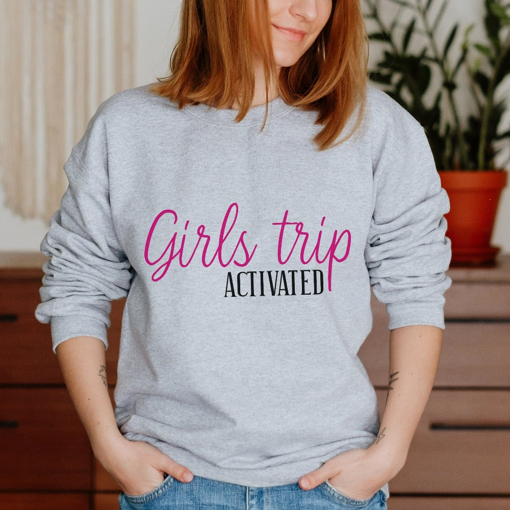 Matching Girls Trip Activated sweatshirt for your next vacation travels. Cute shirt for cruise vacations, family camping reunion, girls road trip, island beach weekend getaways or airport lounge apparel. Get in the vacay mood and enjoy the best time ever with your sister or best friend.