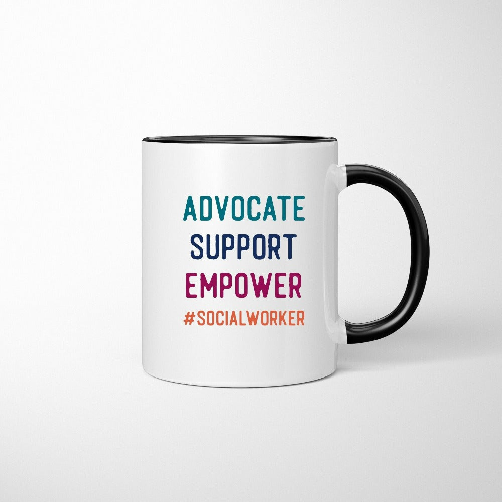 Advocate Support Empower Social Worker coffee mug. This is a great graduation gift idea for future school counselor or social work grad. Perfect for Christmas present, staff motivation, appreciation gift or social worker week souvenir for the staff team.