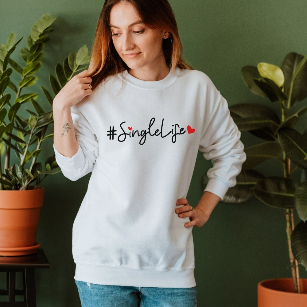 Cute Valentine's Day Sweatshirt, Anti Valentine Shirt, Unisex Crewneck Sweatshirt, Gift for Valentines Day, Women Ladies Single Top