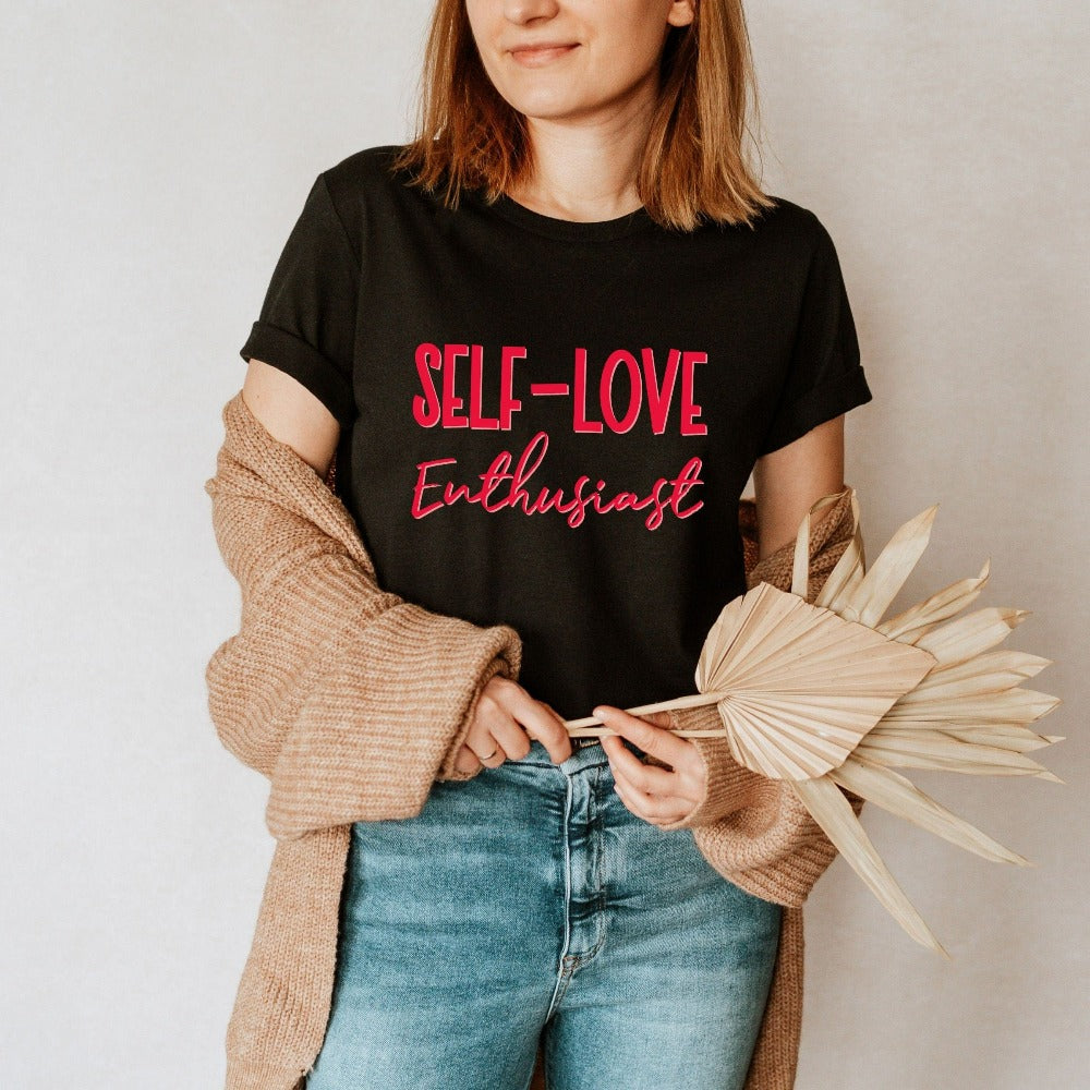 Cute Valentine Shirt, Women Empowerment Shirt for Valentines Day, Positive Self Love Tee, Matching Valentine's Day T-Shirt Tee