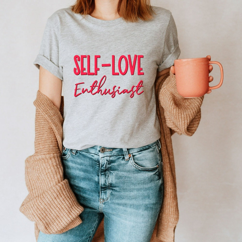 Cute Valentine Shirt, Women Empowerment Shirt for Valentines Day, Positive Self Love Tee, Matching Valentine's Day T-Shirt Tee
