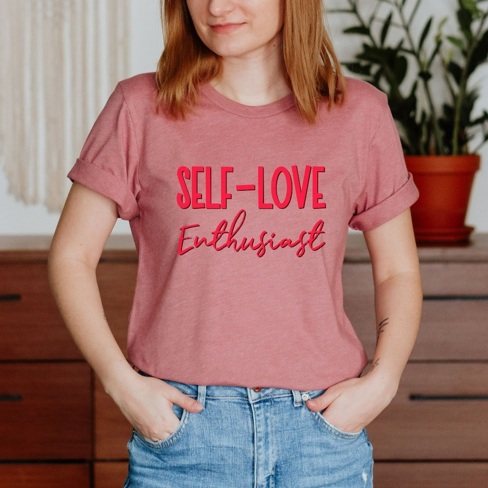 Cute Valentine Shirt, Women Empowerment Shirt for Valentines Day, Positive Self Love Tee, Matching Valentine's Day T-Shirt Tee