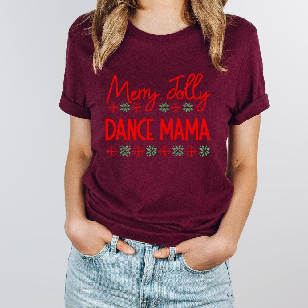 Dance Mom Christmas TShirt, Cute Holiday T-shirt, Womens Xmas Vacation Shirt, Dancer Mama Mom Christmas Shirt, Mama Mother Gift for Christmas