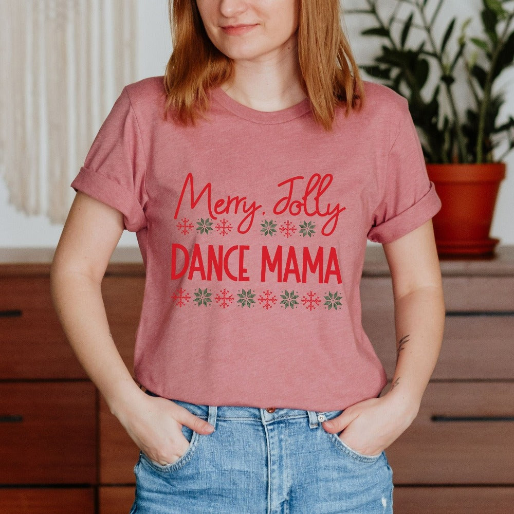 Dance Mom Christmas TShirt, Cute Holiday T-shirt, Womens Xmas Vacation Shirt, Dancer Mama Mom Christmas Shirt, Mama Mother Gift for Christmas