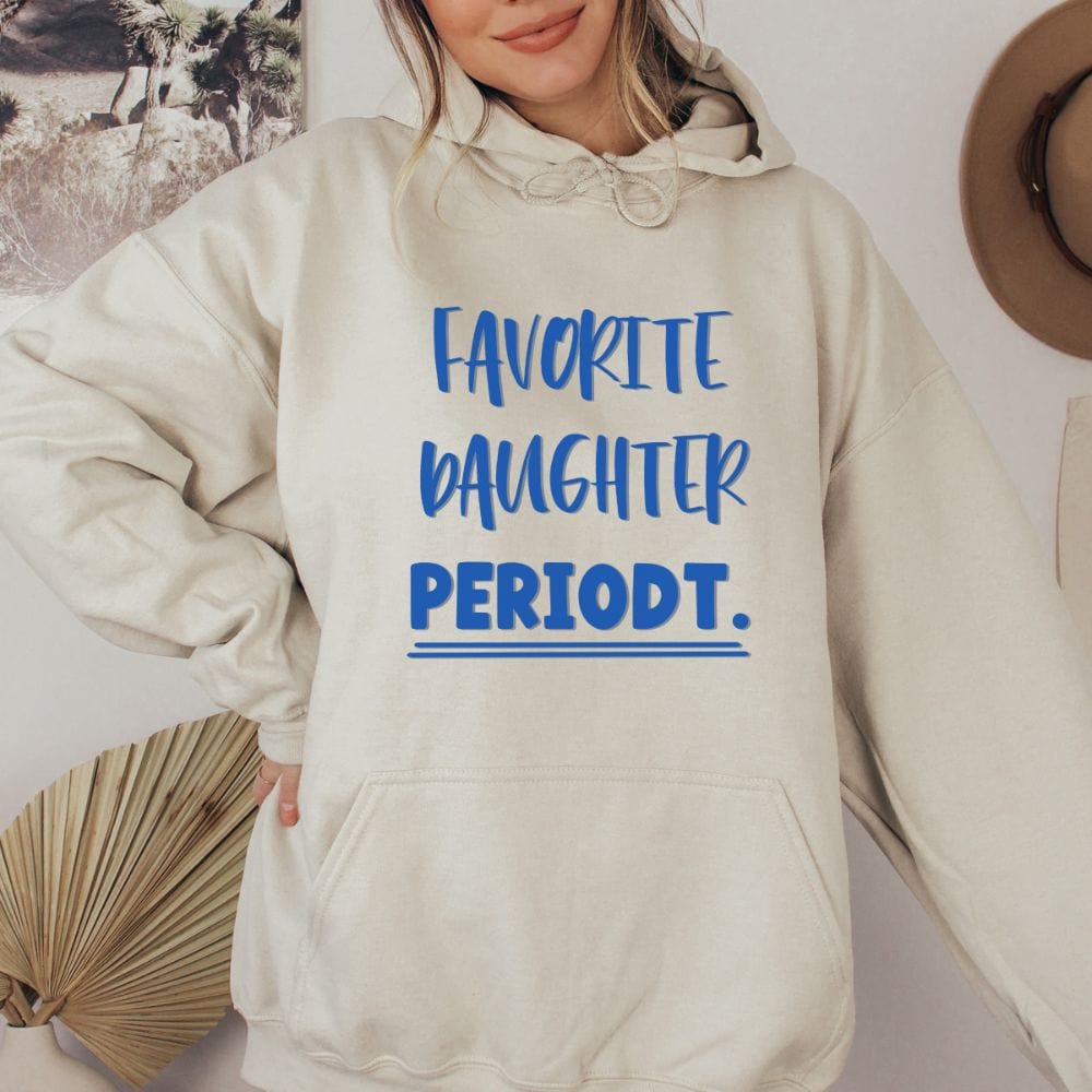 This empowered favorite daughter hoodie is a perfect gift idea. A funny present for the only daughter in the family. This humorous hoodie is perfect for a weekend family reunion. The best mom and dad's gift for your child on birthday and Christmas.  