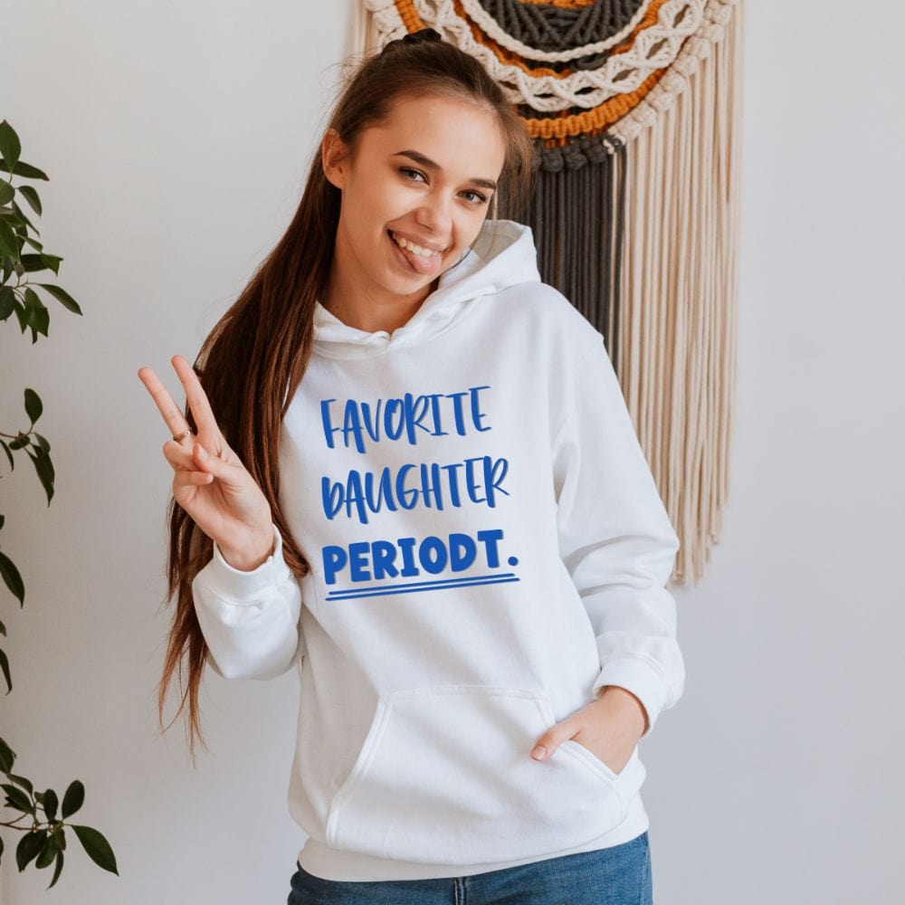 This empowered favorite daughter hoodie is a perfect gift idea. A funny present for the only daughter in the family. This humorous hoodie is perfect for a weekend family reunion. The best mom and dad's gift for your child on birthday and Christmas.  