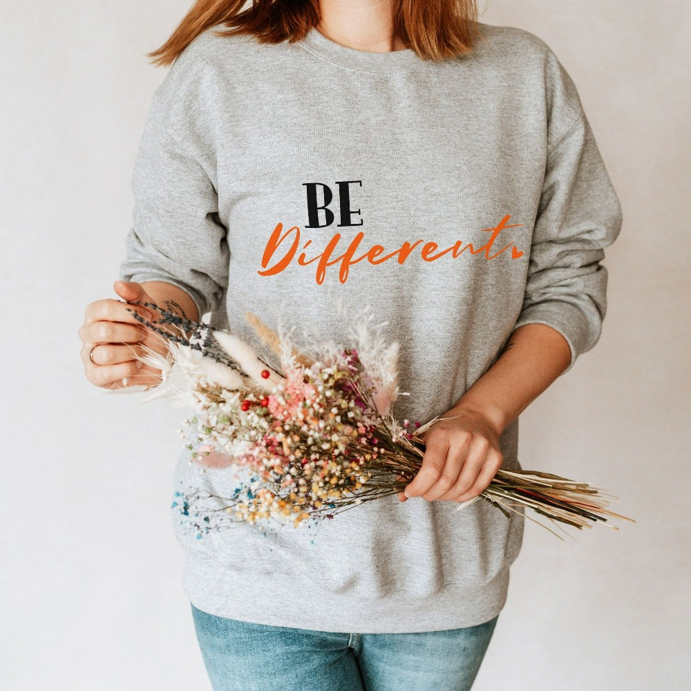 Positive motivational Be Different sweatshirt. Perfect gift idea for friend, family or co-worker. Add inspiration with this minimalist birthday present. Also great for Christmas holidays and get together.