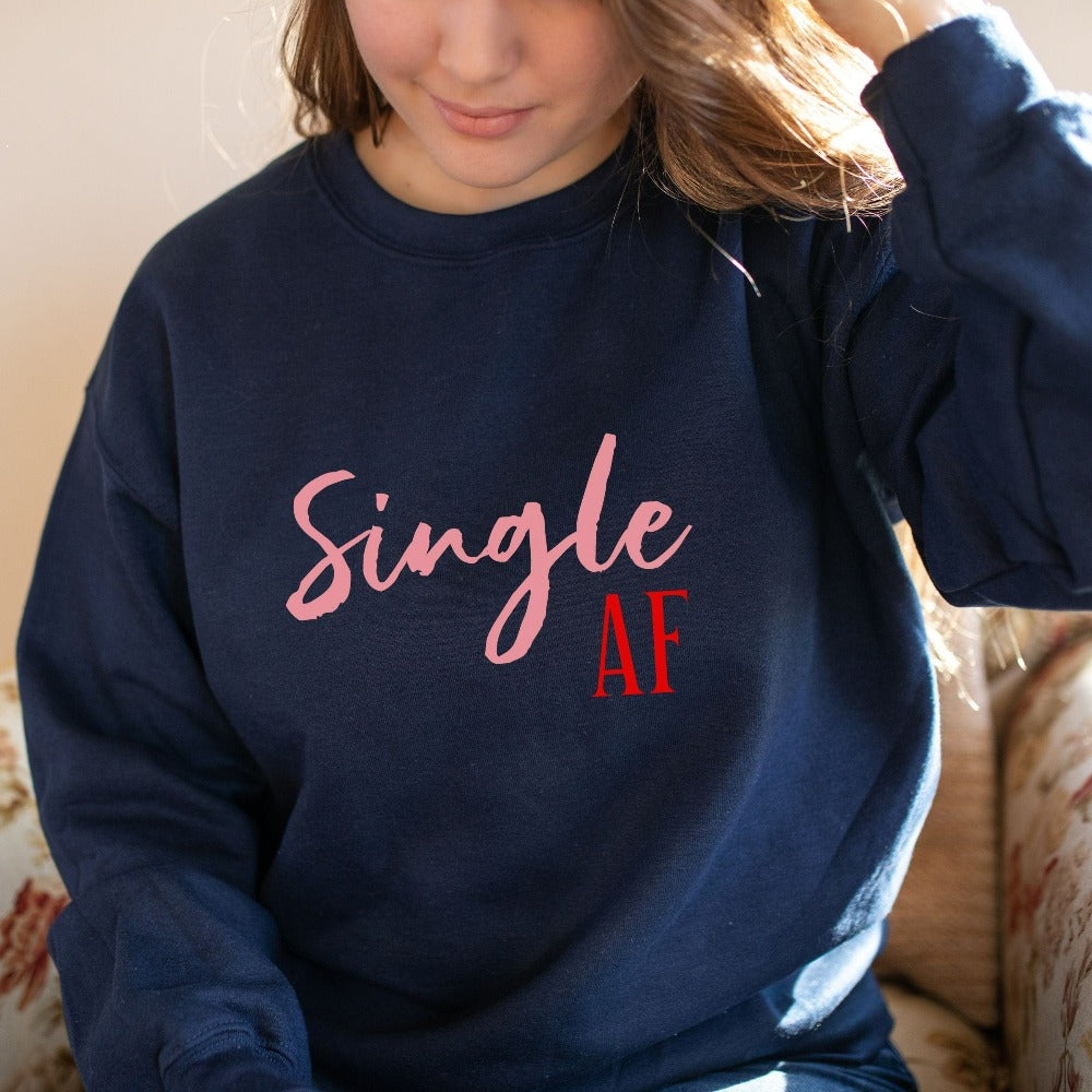 Funny Valentine's Day Gift for Single Women, Single AF Shirt, Sarcastic Valentines Day Sweater, Unisex Crewneck Sweatshirt, VDay Top 