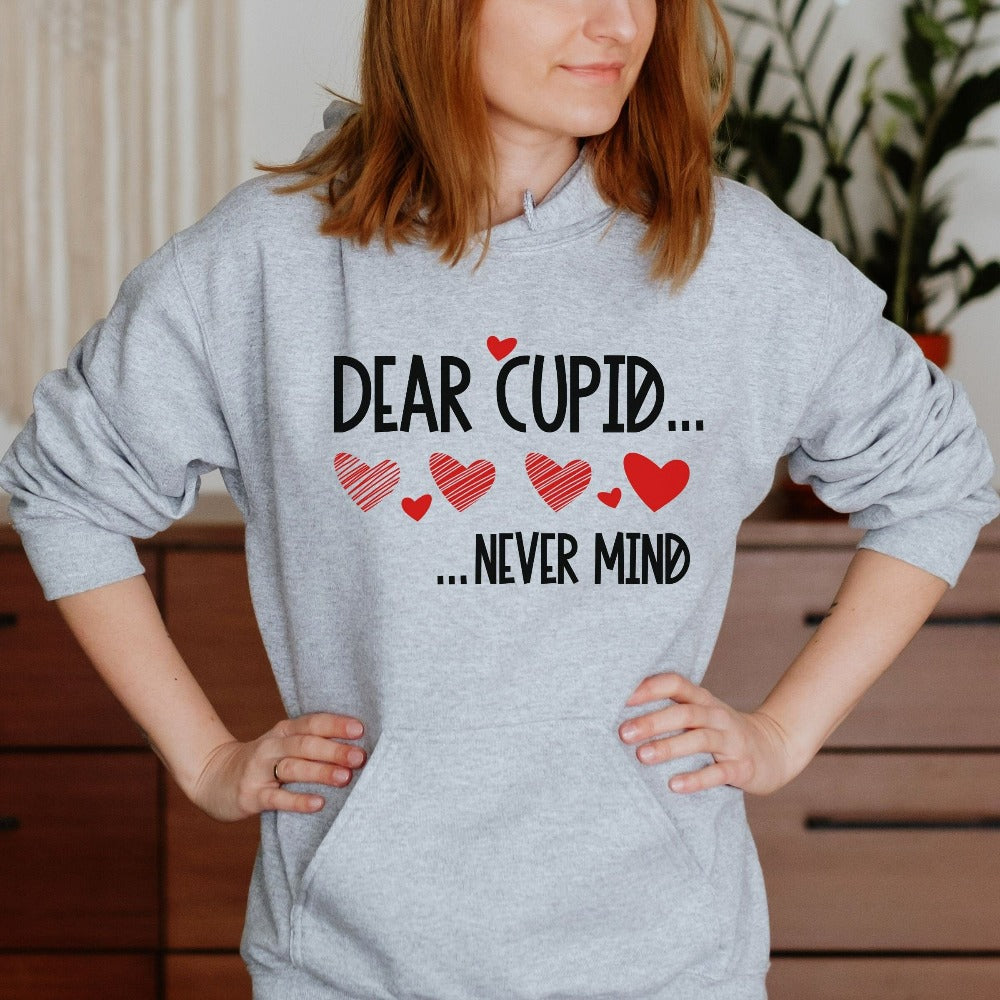 Funny Women's Valentine's Day Sweater, Sarcastic Single Shirt for Valentines Cupid Day, Anti Valentine Shirt, Singles Birthday Gift