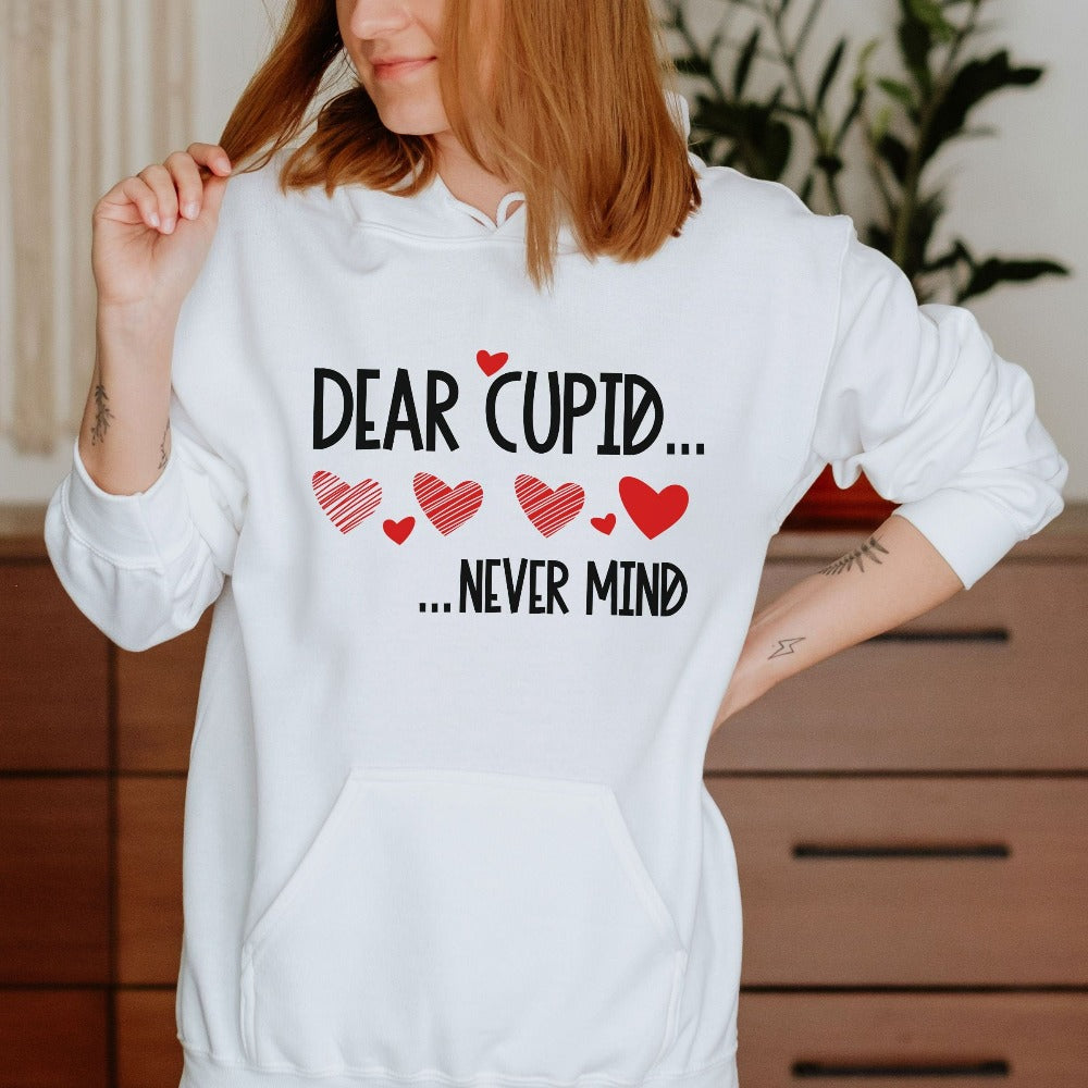 Funny Women's Valentine's Day Sweater, Sarcastic Single Shirt for Valentines Cupid Day, Anti Valentine Shirt, Singles Birthday Gift