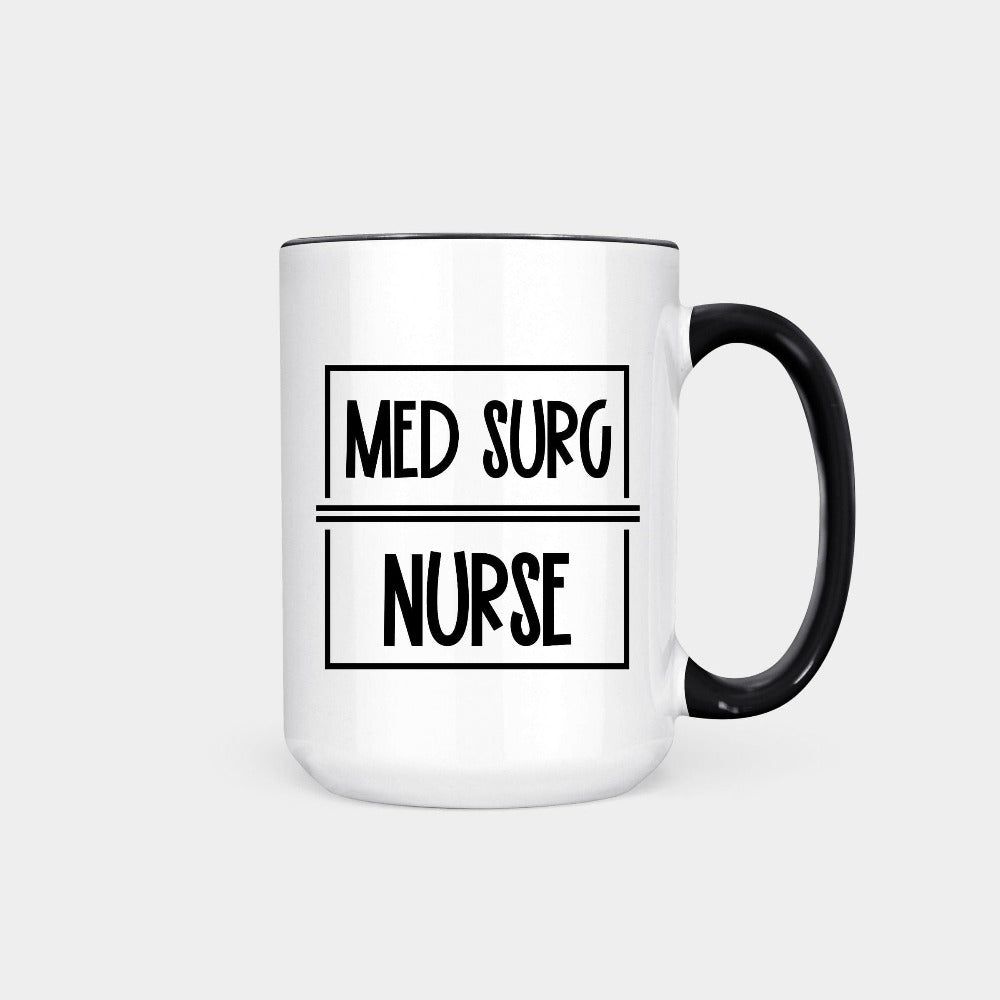 Medical Surgery Nurse coffee mug. This minimalist gift idea works for Nursing Graduate, New Nurse, Med Surg Department Unit, or favorite Surgical Crew. Perfect appreciation thank you gift for hospital ward favorite nurse team and co-workers. Great staffroom or office beverage mug for both night and day shifts.