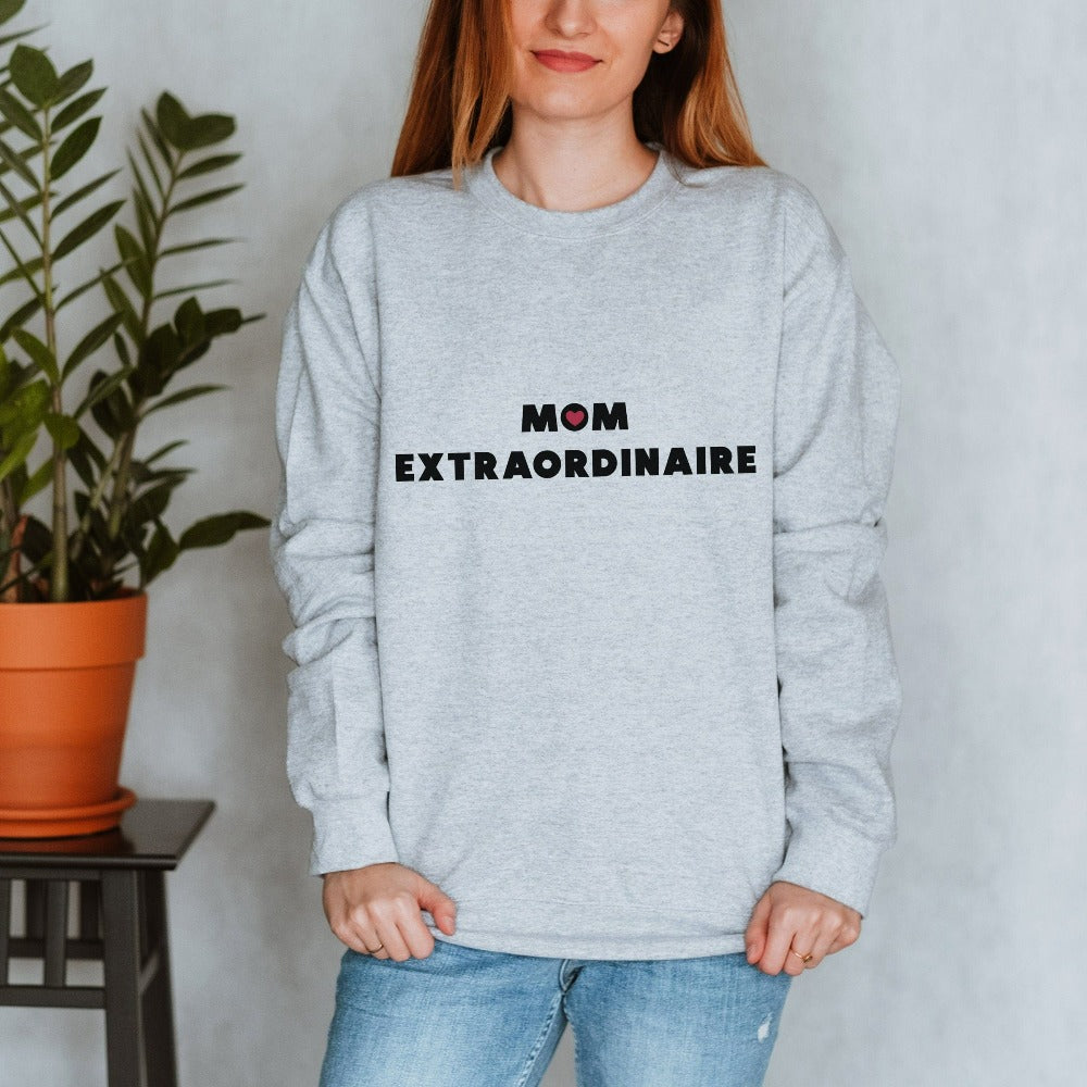 Mom Extraordinaire sweatshirt. Celebrate mama and family with this cozy comfy shirt perfect for Mother's Day. This is a great baby announcement gift idea or baby shower present for the new mom. Also makes for a nice appreciative holiday gift from daughter or son.