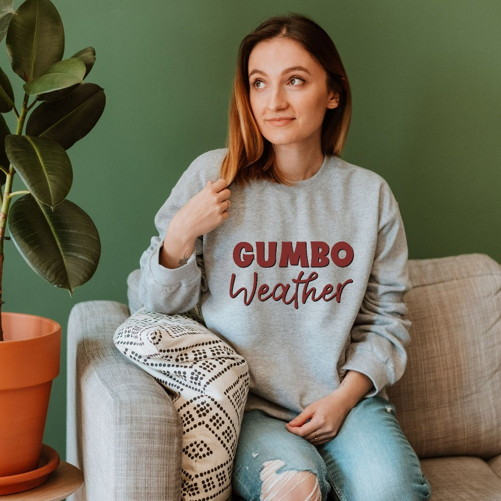 Gumbo Weather Sweatshirt, Fall Sweater Foodie Gift, New Orleans Cajun Shirt for Ladies, Thanksgiving Holiday Christmas Gifts for Her