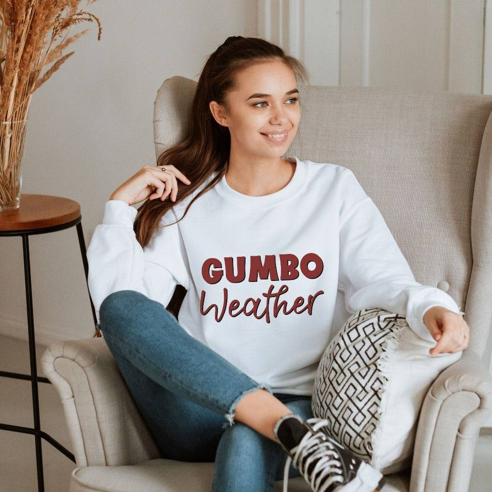 Gumbo Weather Sweatshirt, Fall Sweater Foodie Gift, New Orleans Cajun Shirt for Ladies, Thanksgiving Holiday Christmas Gifts for Her