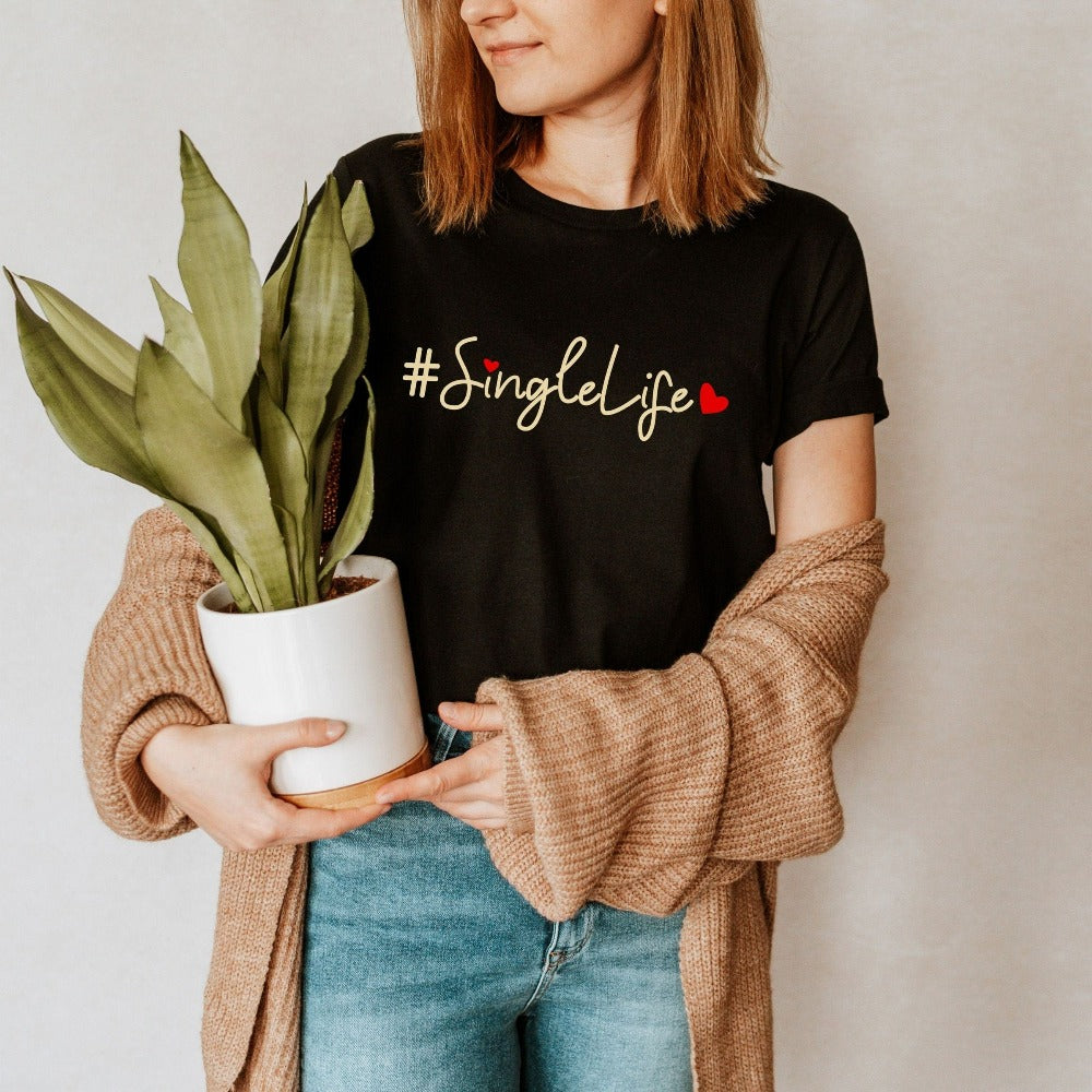 Happy Valentine's Day Shirt, Single T-Shirt, Valentine Tees for Single Friend Best Friend, Matching Single Squad Tees, Divorcee Top