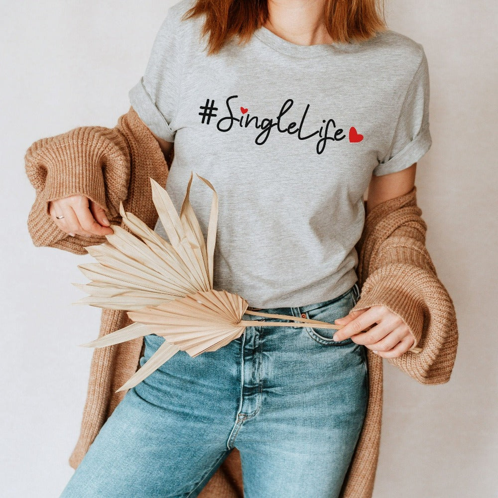 Happy Valentine's Day Shirt, Single T-Shirt, Valentine Tees for Single Friend Best Friend, Matching Single Squad Tees, Divorcee Top 