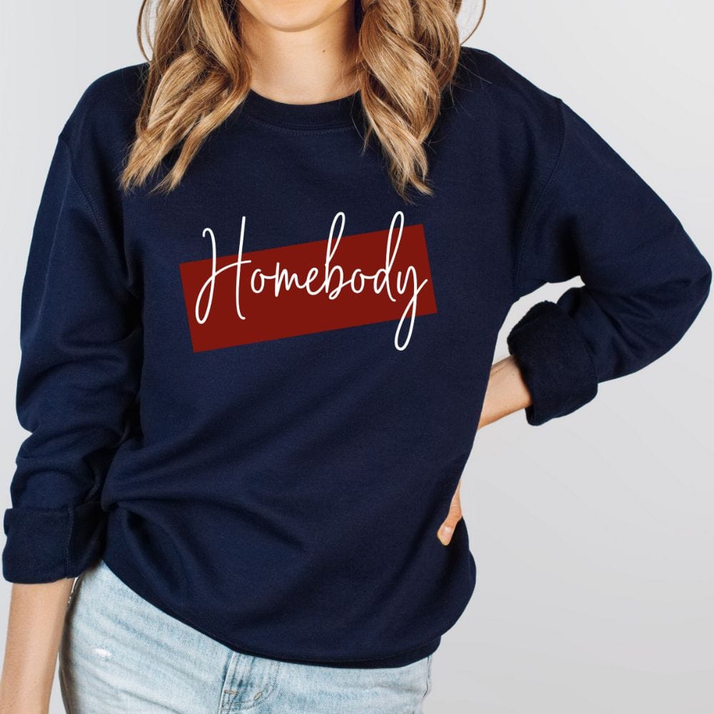 A homebody sweatshirt for anti social like your mother, wife, daughter, husband, and sister. This sweatshirt is a great introvert gift idea for those who likes at home and distancing. Perfect on people who thinks that staying at home is a happy day.