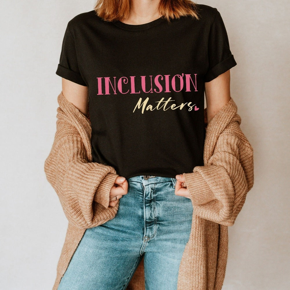 Positive Inclusion Matters shirt. Gift idea for special education teacher, trainer, instructor and homeschool mama. Perfect for elementary, middle or high school, back to school, last day of school, summer or spring break.