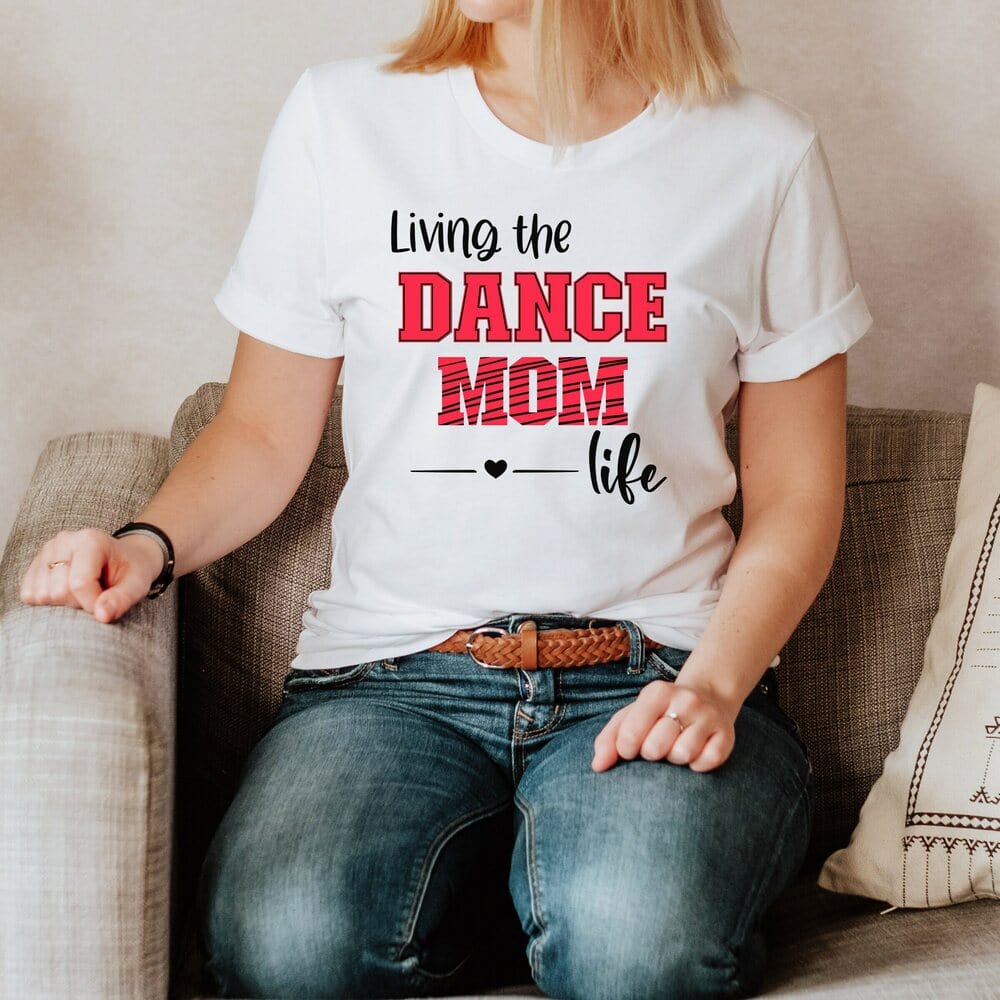 Living The Dance Mom Life T-Shirt – Jonomea