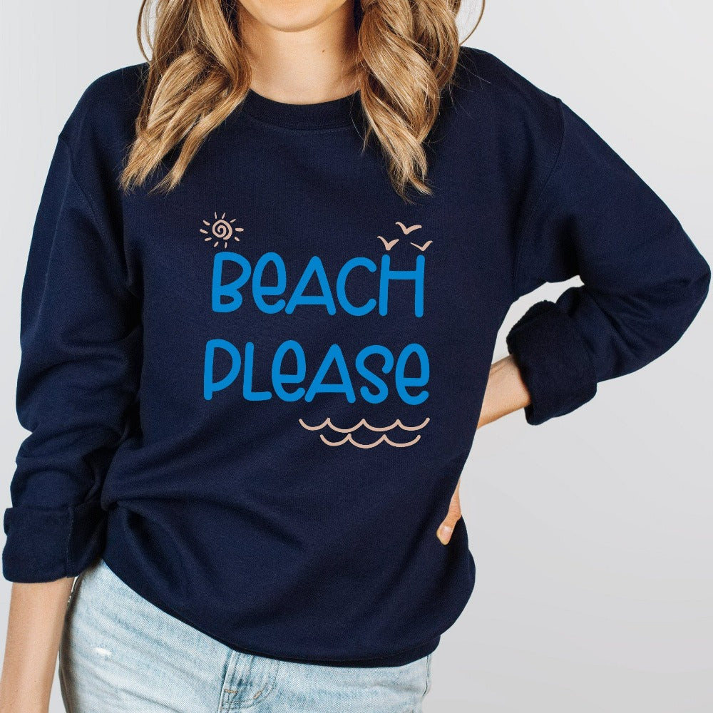 Take me to the beach with this humorous beach vacation "beach please" sweatshirt with a twist on words. This funny top is perfect for your cruise vacay, weekend island getaway, girls trip or lake house family reunion trip. Get in the vacay mood with this cute comfy travel shirt. Perfect matching outfit for best friends or sisters' relaxation vacay.