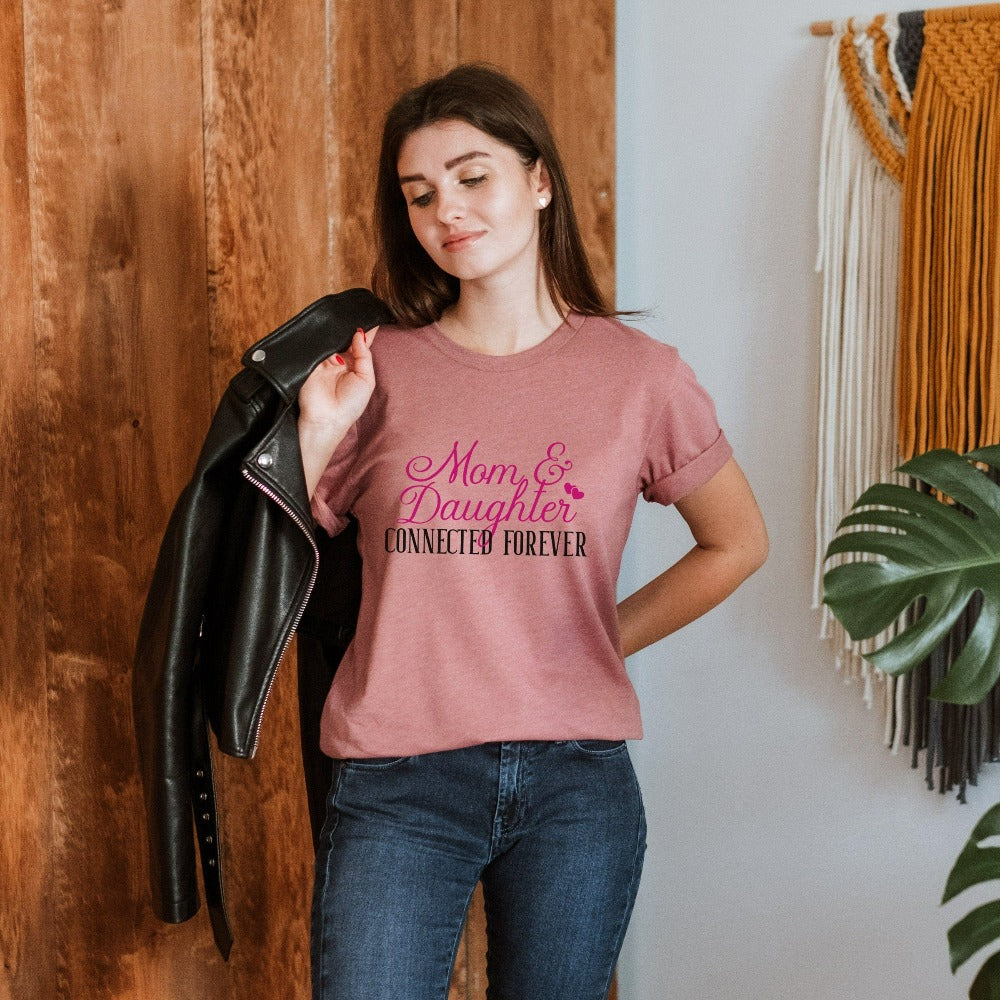 Mom & Daughter Connected Forever shirt. Mommy and me, mother daughter thoughtful birthday, Christmas holiday, Thanksgiving or Mother's Day gift idea. Celebrate family and best mom bonds with this cute trendy outfit. Perfect for family reunion, get together, weekend getaway cruise vacation, camping trips, and errands day out for sweet mama and daughter moments.