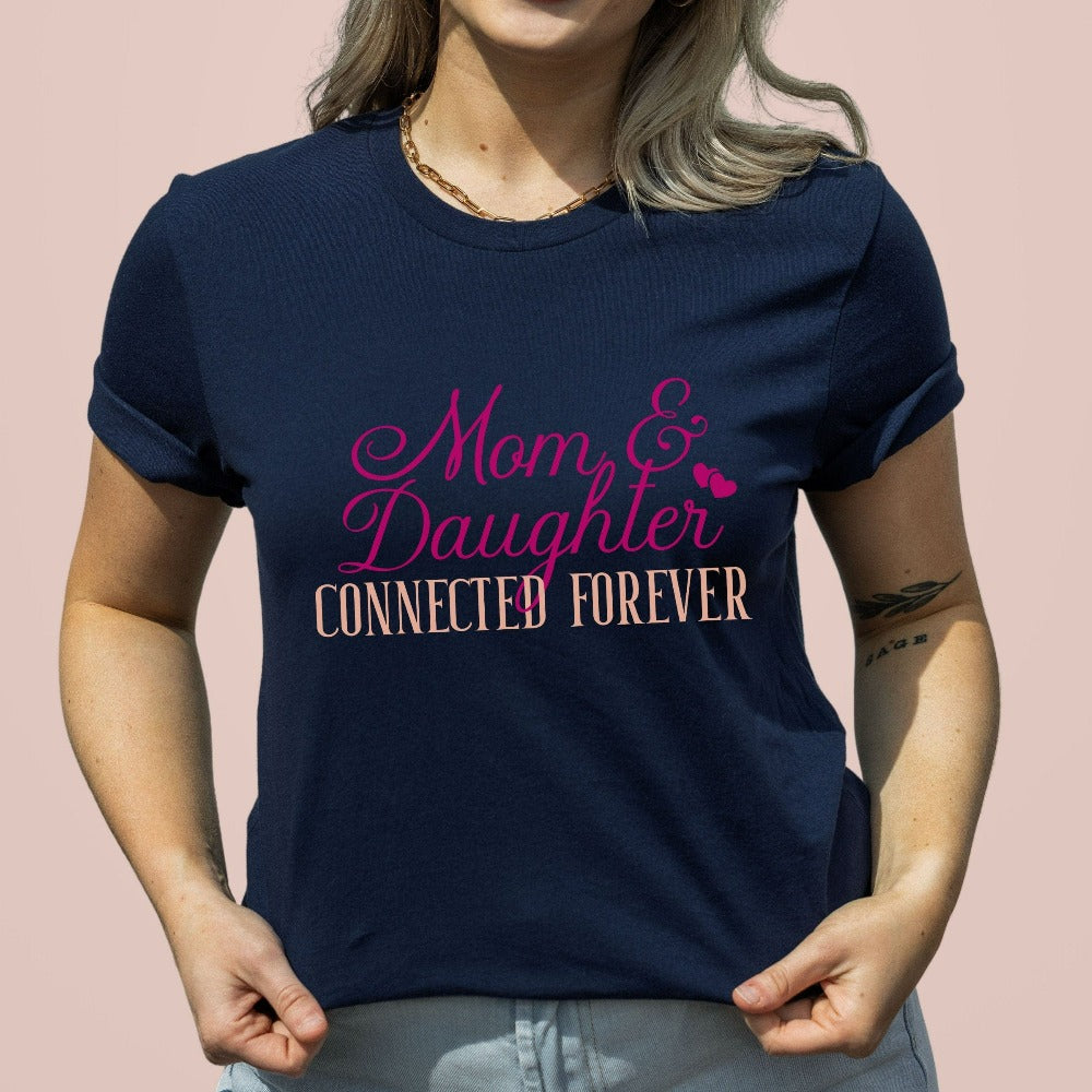 Mom & Daughter Connected Forever shirt. Mommy and me, mother daughter thoughtful birthday, Christmas holiday, Thanksgiving or Mother's Day gift idea. Celebrate family and best mom bonds with this cute trendy outfit. Perfect for family reunion, get together, weekend getaway cruise vacation, camping trips, and errands day out for sweet mama and daughter moments.