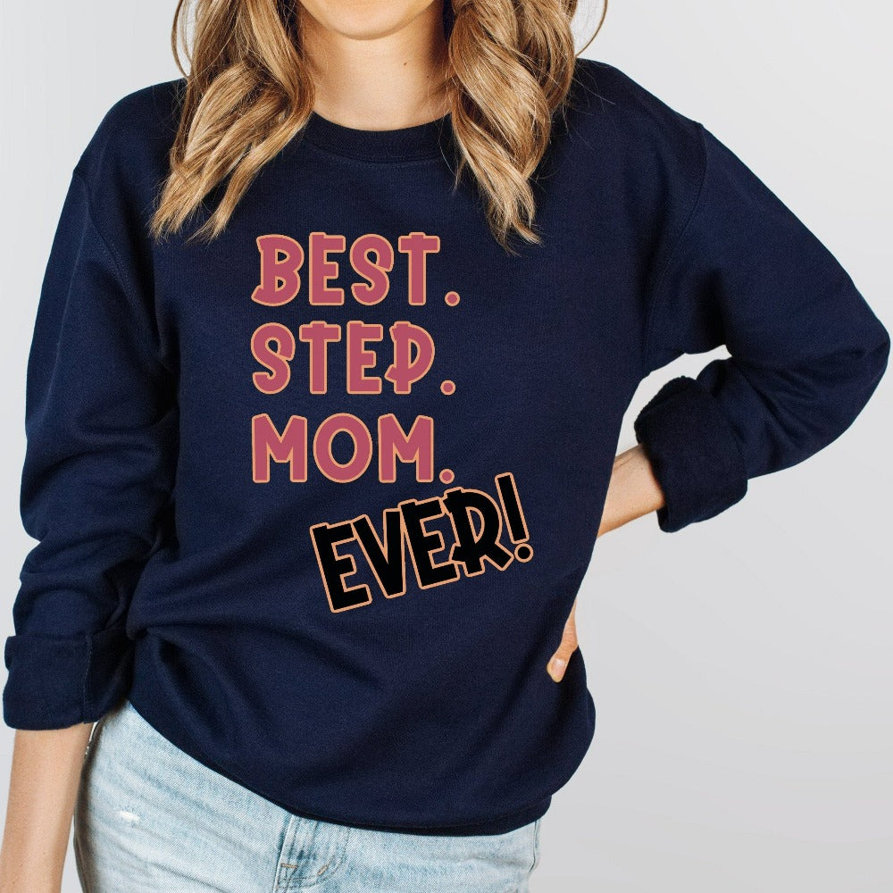 This is for the best stepmom ever. A trendy sweatshirt for the best stepmom in our life. An appreciation gift from a stepdaughter or stepson on occasions like Mother's Day, Birthday, Xmas and Thanksgiving Day. A perfect outfit on a family reunion. 