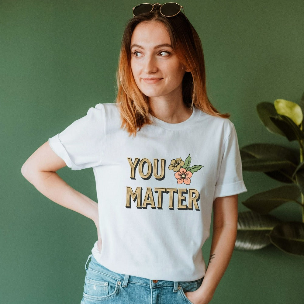 You matter SPED education or school counselor motivational positive shirt. This is a floral boho gift idea for teacher, social worker parent, special needs coach, autism awareness or SPED squad crew. Grab this for birthdays, Christmas holidays or family events during the xmas season.