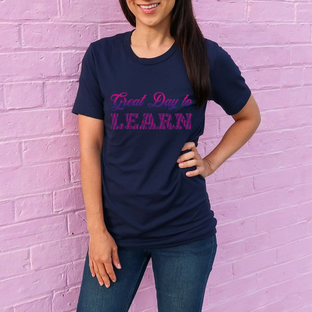 Cute great day for learning shirt gift idea for teacher, trainer, instructor and homeschool mama. Show appreciation to your favorite grade teacher with this bright and cheerful shirt. Perfect for elementary, middle or high school, back to school, last day of school, summer or spring break. Great outfit for everyday use both in and out of the classroom.