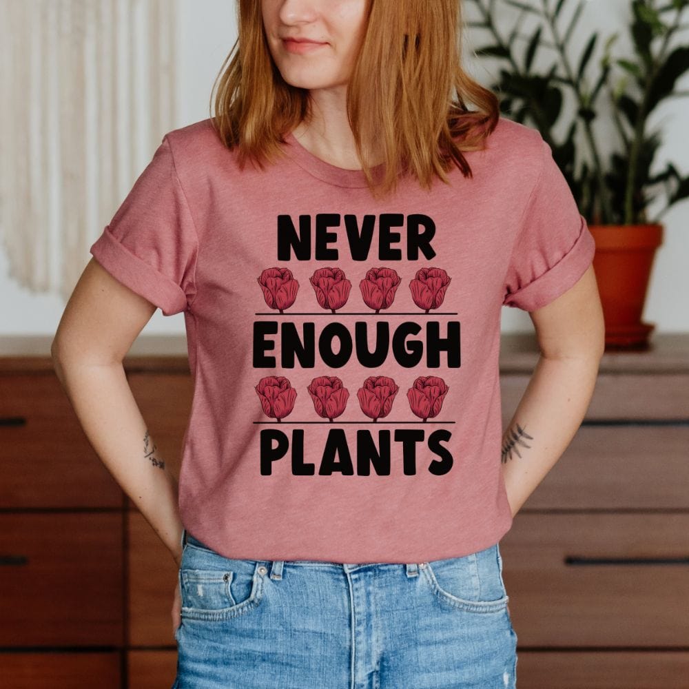 operatør hurtig Midlertidig Never Enough Plants T-Shirt – Jonomea