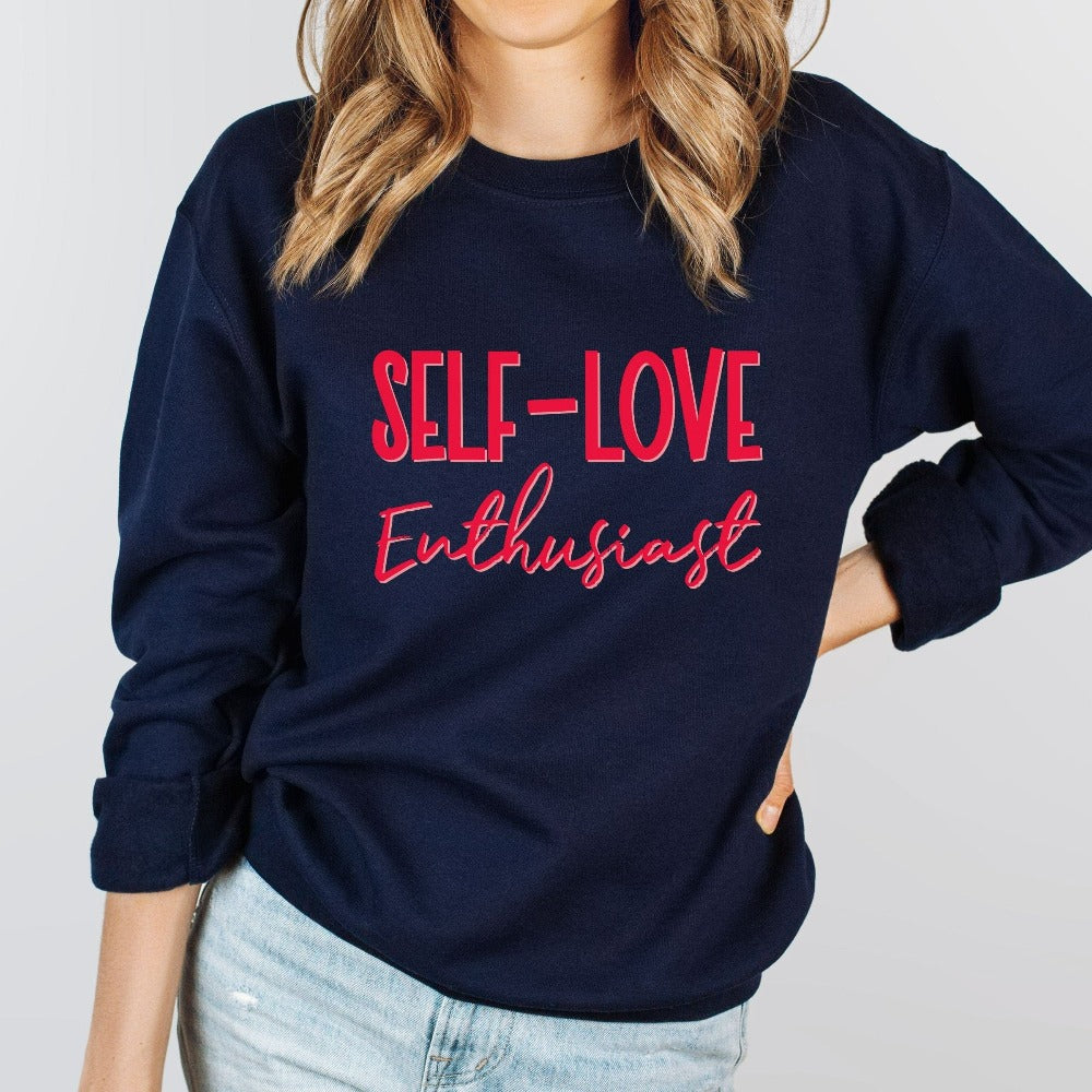 Valentine Sweatshirt for Women, Love Yourself Shirt, Happy Valentine's Day Gift, Inspirational VDay Top, Bestie Best Friend BFF Gift