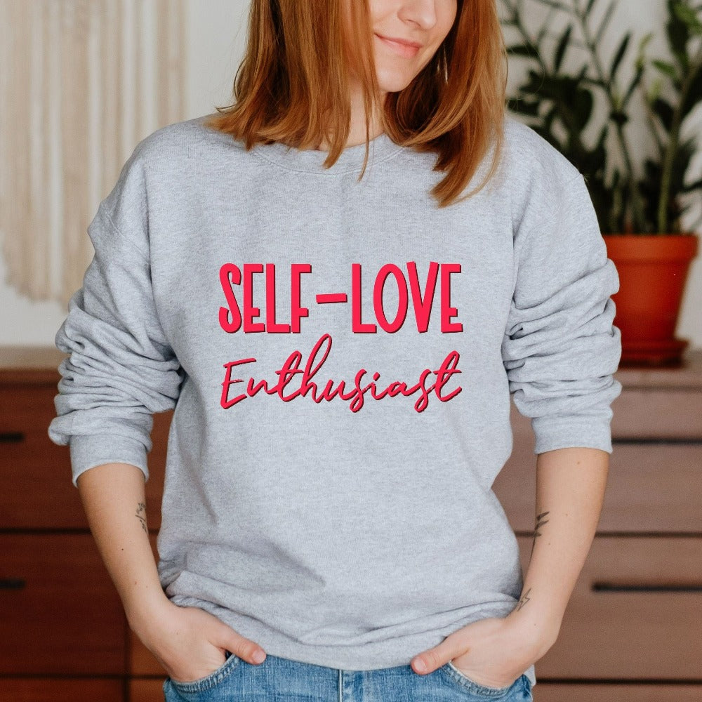 Valentine Sweatshirt for Women, Love Yourself Shirt, Happy Valentine's Day Gift, Inspirational VDay Top, Bestie Best Friend BFF Gift