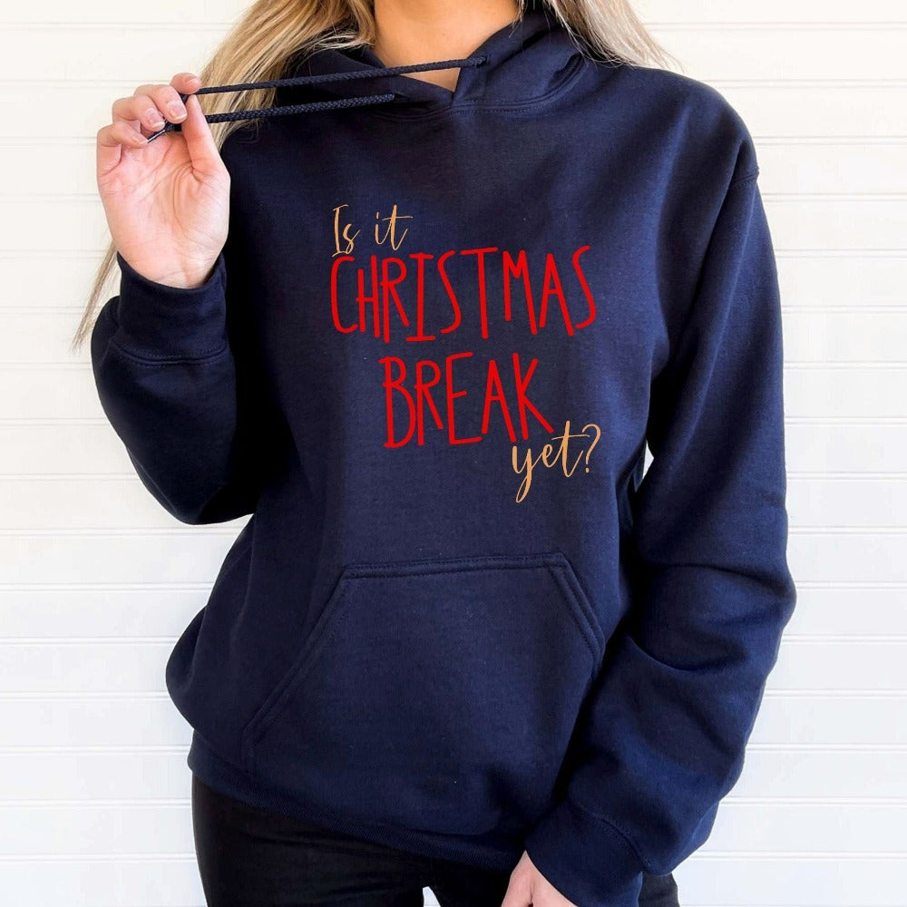 Is It Christmas Break Yet? Hoodie