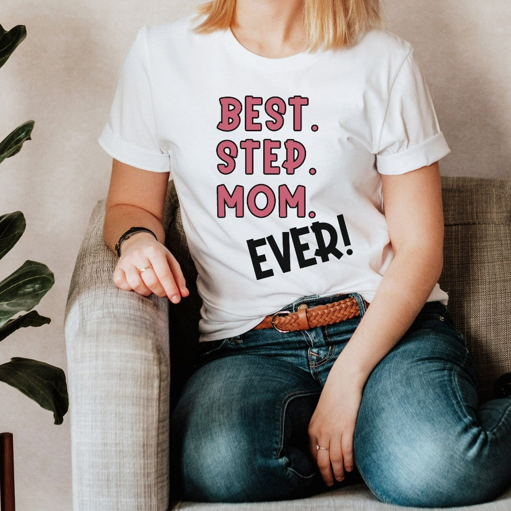 A casual best stepmom t-shirt perfect as a gift idea for the favorite stepmother from a stepdaughter or stepson. An appreciation gift on occasions like Mother's Day, Birthday and Xmas for the being the best mother. A perfect outfit on a family reunion.