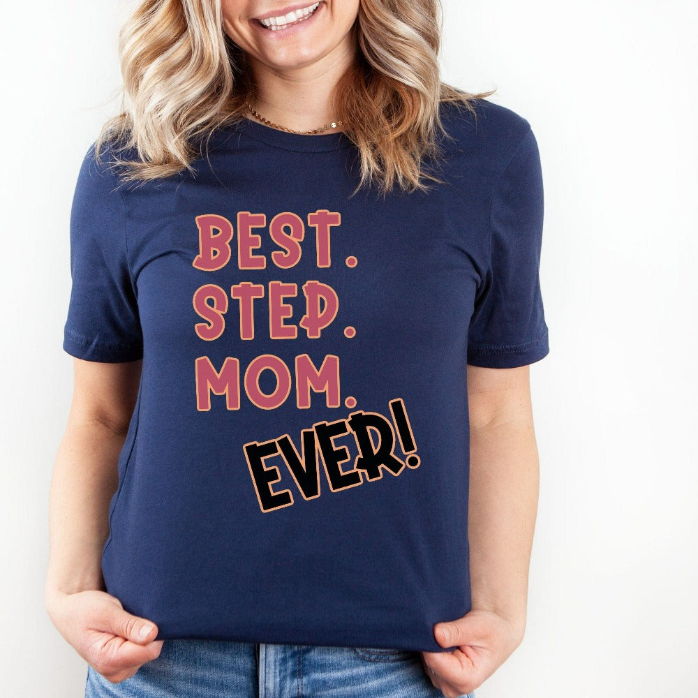 A casual best stepmom t-shirt perfect as a gift idea for the favorite stepmother from a stepdaughter or stepson. An appreciation gift on occasions like Mother's Day, Birthday and Xmas for the being the best mother. A perfect outfit on a family reunion.